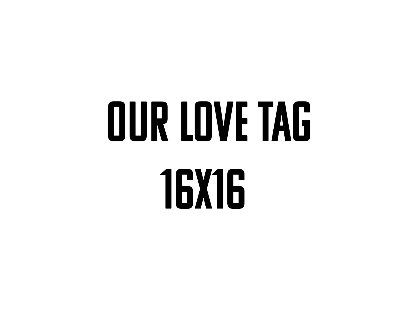 3-Plank 16x16 Our Love Tag